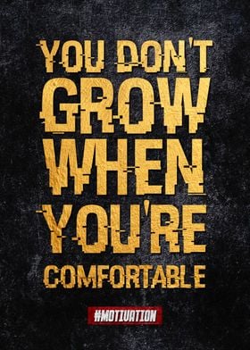 You dont grow when youre