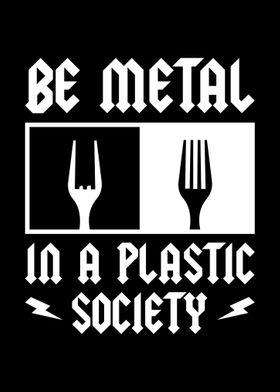 Metal In A Plastic Society