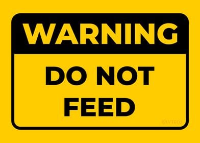 WARNING Do Not Feed