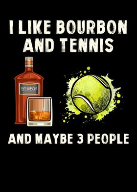 I Like Bourbon And Tennis