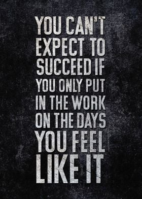 You cant expect to succes