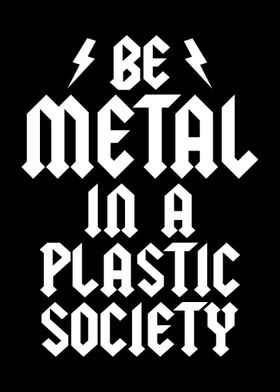 Metal In A Plastic Society