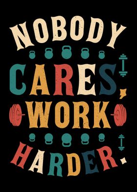 Nobody Cares Work Harder