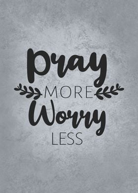 Pray More Worry Less