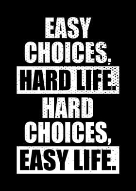 Easy Choices Hard Life