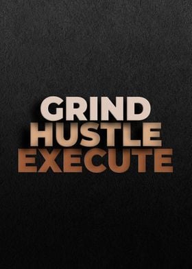 Grind Hustle Execute