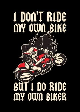 I Dont Ride My Own Bike