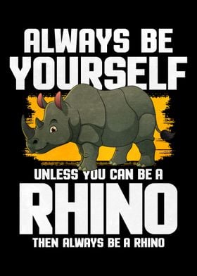 Always Be Yourself Rhino