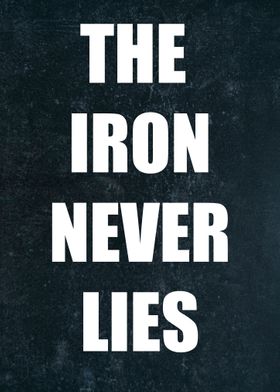 The Iron Never Lies