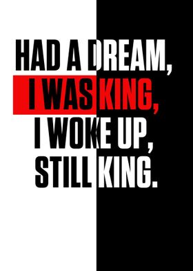 Had a dream I was King