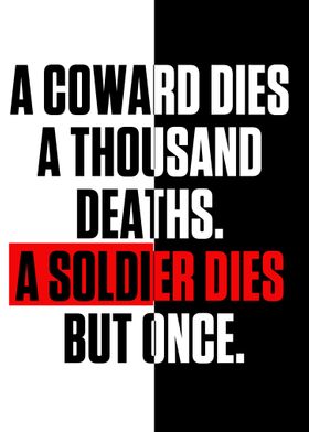 A coward dies a thousand 