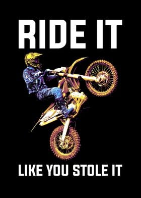 Ride It Like You Stole It