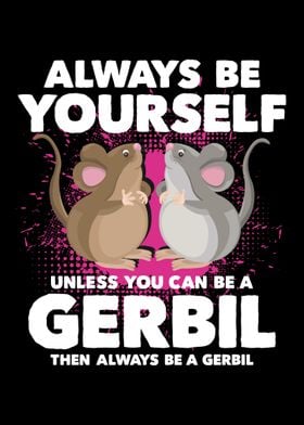 Always Be Yourself Gerbil