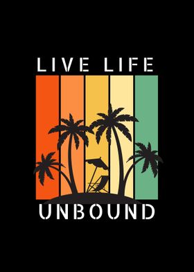 Live Life Unbound Quote