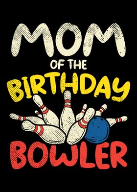 Mom Of The Birthday Bowler