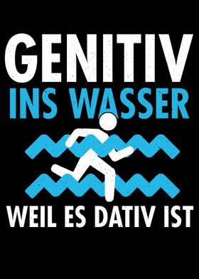 Genitiv ins Wasser Dativ