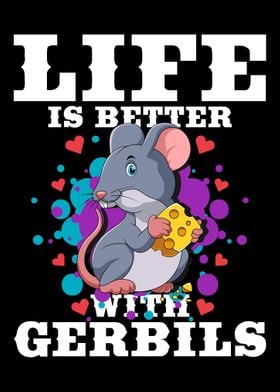 Life Is Better With Gerbil