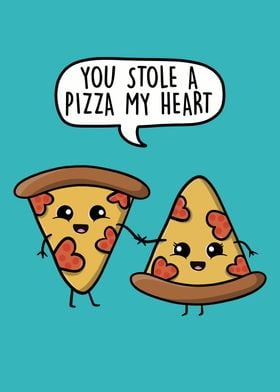 You Stole a Pizza my Heart