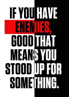 If you have enemies 
