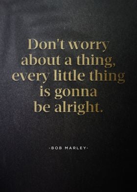 Dont worry about a thing