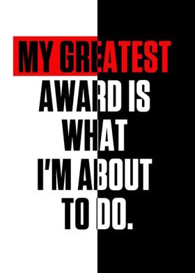 My greatest award is what 