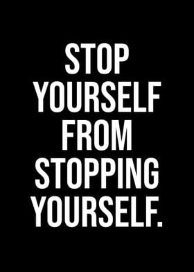 stop yourself