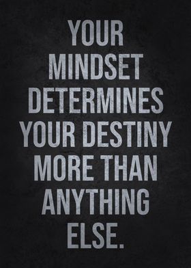 Mindset Determines Destiny