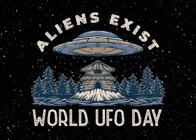 Aliens Exist World UFO Day