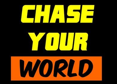 chase your world