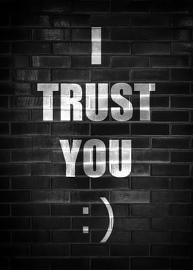 I TRUST YOU