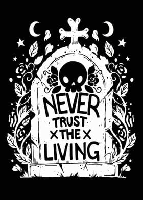 never trust the living