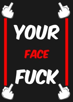 your face fuck