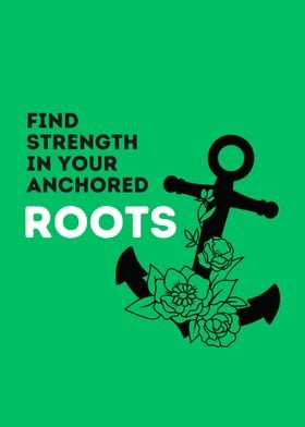 Strength In Anchored Roots