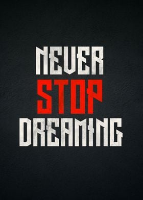 never stop dreaming