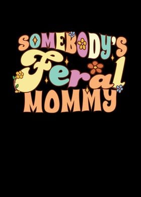 Somebodys Feral Mommy
