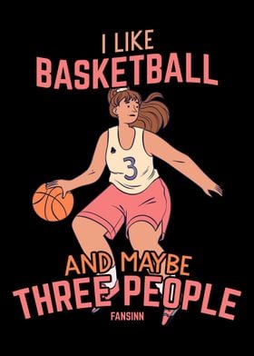 I Like Basketball And Mayb