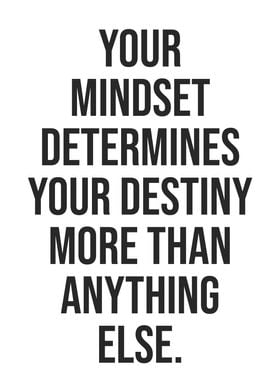 Mindset Determines Destiny