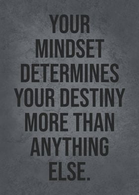 Mindset Determines Destiny