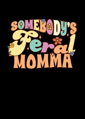 Somebodys Feral Momma