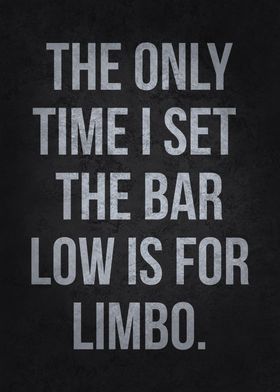 Set The Bar Low For Limbo