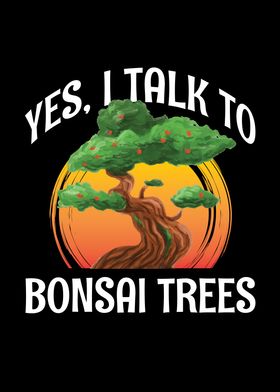 Yes I talk to Bonsai