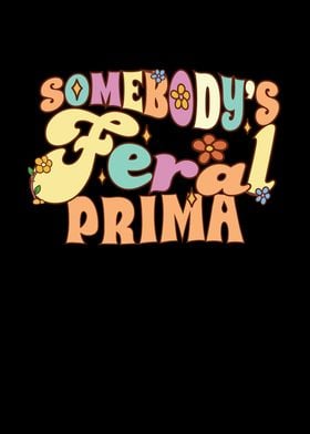 Somebodys Feral Prima