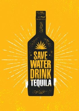 Save water drink tequila