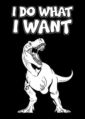 I Do What I Want Trex