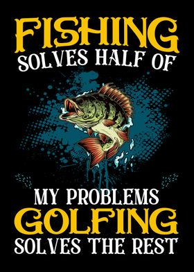Fishing My Problem Golfing