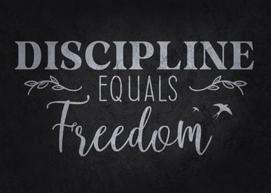 Discipline Equals Freedom