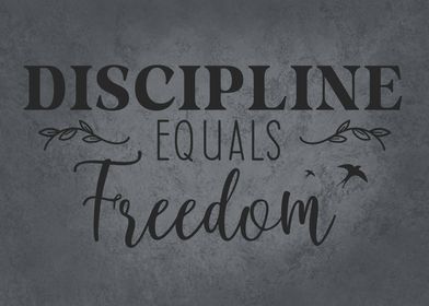 Discipline Equals Freeom