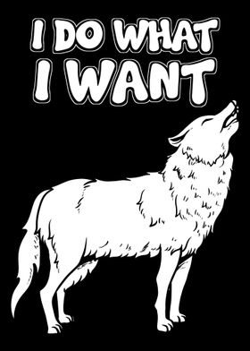 I Do What I Want Wolf