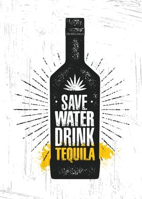 Save water drink tequila