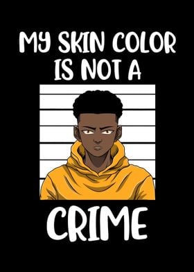 Skin Color Is Not A Crime